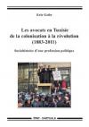 Présentation d’ouvrage Les Avocats en Tunisie de la colonisation à la révolution (1883-2011) sociohistoire d’une profession politique